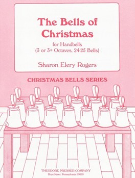 The Bells Of Christmas For Handbells (3 Or 3+ Octaves 24-25 Bells) by Rogers Sharon Elery for