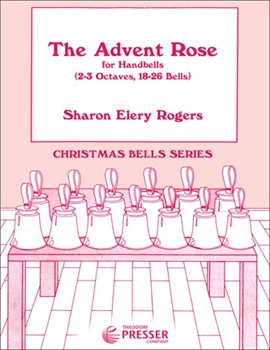 The Advent Rose For Handbells (2-3 Octaves 18-26 Bells) by Rogers Sharon Elery for