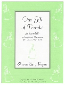Our Gift Of Thanks For Handbells With Optional Percussion (2-4 Octaves 19-34 Bells) by Rogers Sharon Elery for