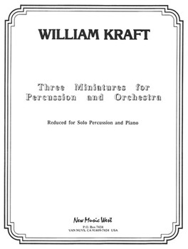 Three Miniatures for Percussion and Orchestra Reduced for Solo Percussion and Piano by Kraft William for