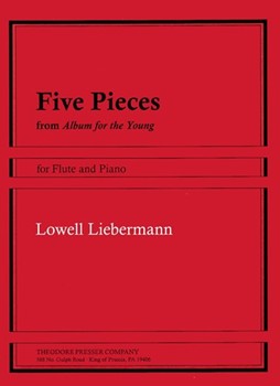 5 Pieces From Album For The Young by Liebermann Lowell for Flute and Piano