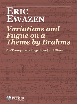 Variations and Fugue on a Theme of Brahms by Ewazen Eric for Trumpet and Piano