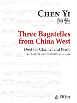 Three Bagatelles From China West For Bb (or Eb) Clarinet And Piano