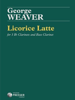 Licorice Latte by Weaver George for 4 Clarinet