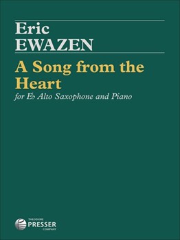 A Song From The Heart For Alto Saxophone And Piano by Ewazen Eric for