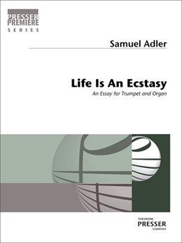 Life Is an Ecstasy An Essay for Trumpet and Organ by Adler Samuel for
