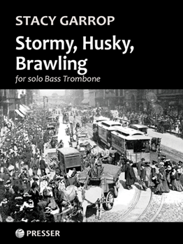 Stormy, Husky, Brawling Bass Trombone