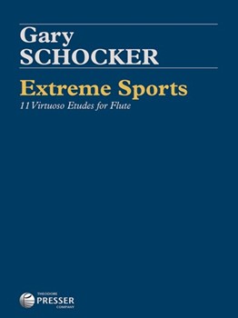 Extreme Sports 11 Virtuoso Etudes for Flute by Schocker Gary for