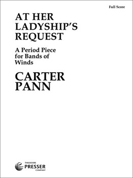 At Her Ladyship's Request A Period Piece for Bands of Winds by Pann Carter for
