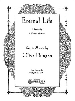 Eternal Life by Dungan Olive St. Francis Of Assis for High Voice and Piano
