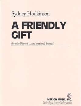 A Friendly Gift For Solo Piano (... and Optional Friends) by Hodkinson Sydney for