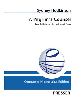 A Pilgrim's Counsel Four Ballads for High Voice and Piano by Hodkinson Sydney for