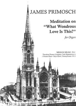 Meditation On 'What Wondrous Love Is This? For Organ by Primosch James for