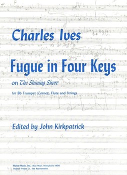Fugue In 4 Keys On The Shining Shore For Bb Trumpet( Cornet) Flute and Strings by Ives Charles for