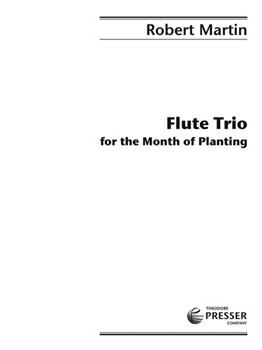 Flute Trio For The Month Of Planting by Martin Robert for