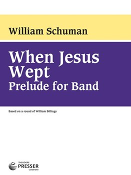 When Jesus Wept by Schuman W for Concert Band