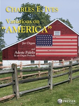 Variations On America & Adeste Fidelis by Ives for Organ Solo