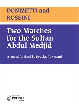 Two Marches for the Sultan Abdul Medjib by Rossini Gioachino - Townsend Douglas - for Concert March