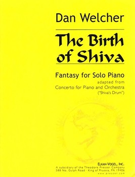 The Birth Of Shiva (Adapted From Concerto for Piano and Orchestra "Shiva's Drum") Fantasy for Solo P by Welcher Dan for