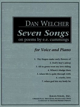 Seven Songs On Poems By E.E. Cummings for Voice and Piano by Welcher Dan for