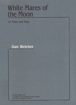 White Mares Of The Moon For Flute and Harp by Welcher Dan for