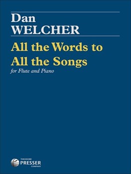 All The Words To All The Songs For Flute and Piano by Welcher Dan for
