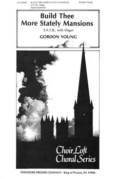 Build Thee More Stately Mansions by Young Gordon Oliver Wendell Holme for SATB