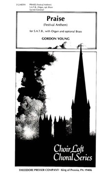 Praise (Festival Anthem) For S.A.T.B. With Organ and Optional Brass by Young Gordon Anonymous for