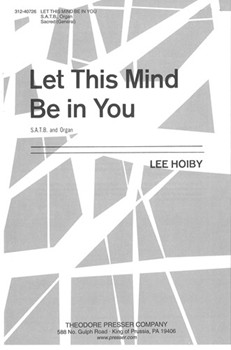 Let This Mind Be in You by Hoiby Lee Anonymous for SATB and Organ