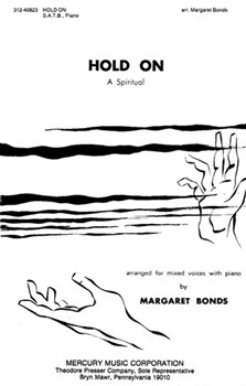 Hold On A Spiritual for mixed chorus (SATB) with piano by - Margaret Bonds - for