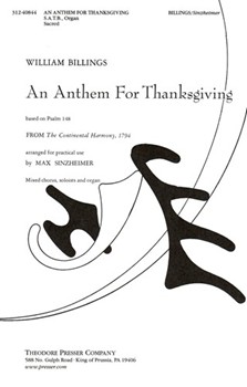 An Anthem for Thanksgiving For Mixed Chorus Soloists and Organ by Billings William - Sinzheimer Max - Anonymous for