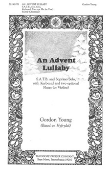 An Advent Lullaby S.A.T.B. and Soprano Solo with Keyboard and two optional Flutes (or Violins) by Young Gordon Charles Wesley for