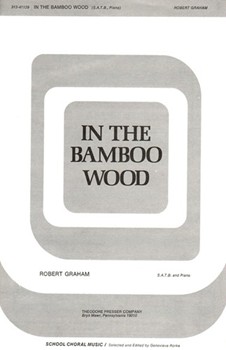 In The Bamboo Wood S.A.T.B. and Piano by Graham Robert Graham Jeana for