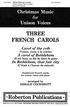Three French Carols Traditional French carols for unison voices and piano by Gerald Cockshott An Anonymous for