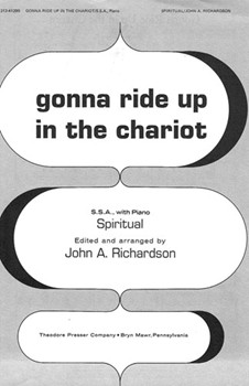 Gonna Ride Up in the Chariot Spiritual for SSA with Piano by - Richardson John A - Anonymous for