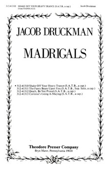 Madrigals: 1. Shake Off Your Heavy Trance For Satb A Cappella by Druckman Jacob Beaumont Paul for