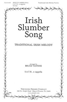 Irish Slumber Song S.A.T.B. A Cappella by Anonymous - Vantine Bruce - Vantine Bruce for