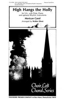 High Hangs The Holly For S.A. With Flute Piano and Optiona; Rhythm Instruments by Anonymous - Ehret Walter - Cornelius C.a. Pete for