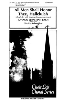 All Men Shall Honor Thee Hallelujah S.S.A.T.B. With Keyboard Accompaniment by Bach Johann Sebastian for