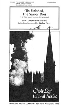 Tis Finished The Savior Dies by Cherubini Luigi - Ehret Walter - for SATB a cappella