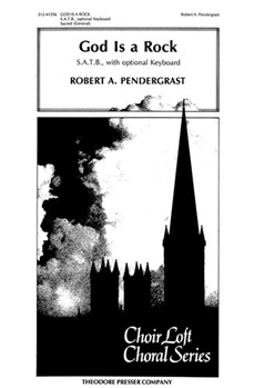 God Is a Rock S.A.T.B. with optional Keyboard by Pendergrast Robert A for