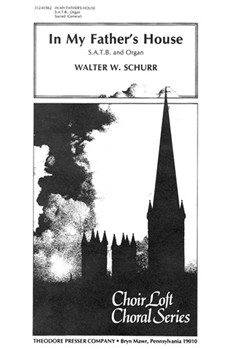 In My Father's House by Schurr Walter W for SATB