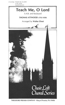 Teach Me O Lord S.A.B. and Keyboard by Attwood Thomas - Ehret Walter - Anonymous for