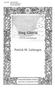 Sing Gloria S.A.T.B. and Keyboard by Liebergen Patrick M Liebergen Patrick M for