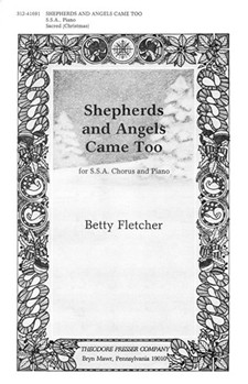 Shepherds and Angels Came Too For S.S.A. Chorus and Piano by Fletcher Betty for