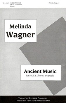 Ancient Music S.A.T.B A Cappella by Wagner Melinda Wagner Melinda for