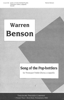 Song Of The Pop-Bottlers For Three-Part Treble Chorus A Cappella by Benson Warren Bishop Morris for
