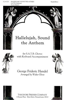 Hallelujah Sound the Anthem for S.A.T.B. Chorus with Keyboard Accompaniment by Handel George Frideric - Walter Ehret - Walter Ehret for