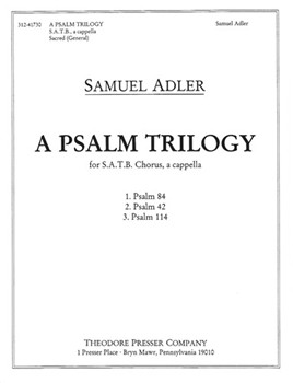 A Psalm Trilogy For S.A.T.B. Chorus A Cappella by Adler Samuel for