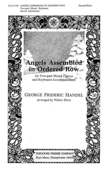 Angels Assembled In Ordered Row For Two-Part Mixed Chorus and Keyboard Accompaniment by Handel George Frideric - Ehret Walter - W.e. for